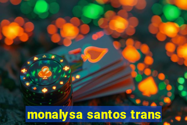 monalysa santos trans